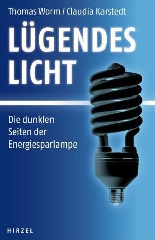 Lügendes Licht: Die dunklen Seiten der Energiesparlampe